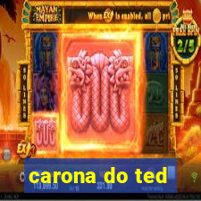 carona do ted